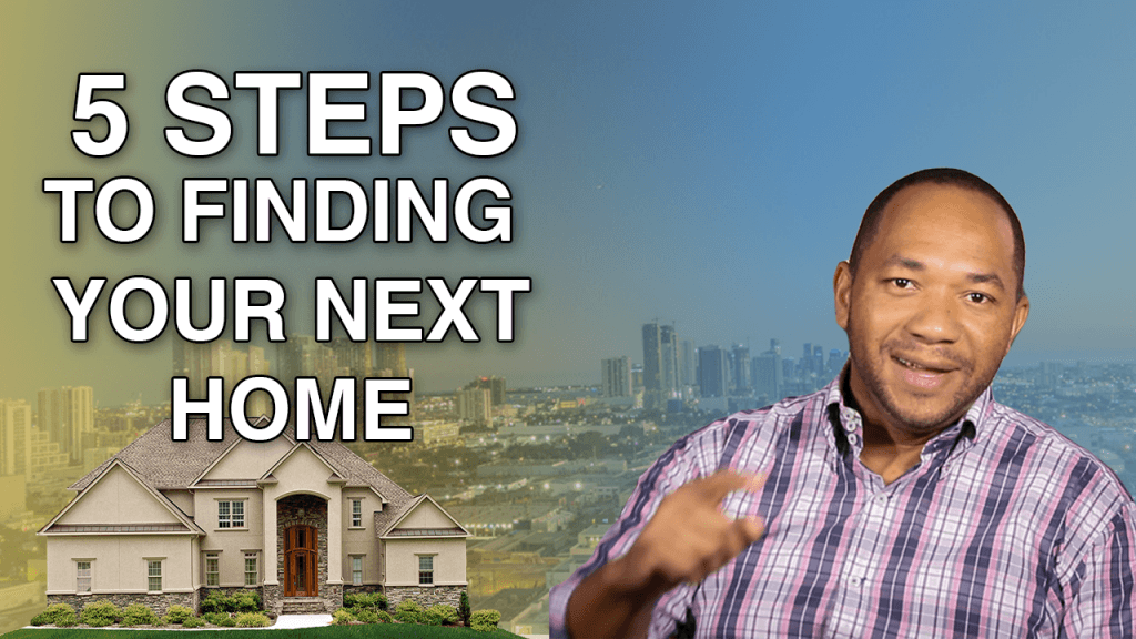 5 steps To Finding Your Next Home