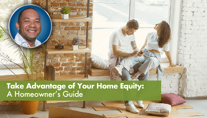 Take Advantage of your Home Equity